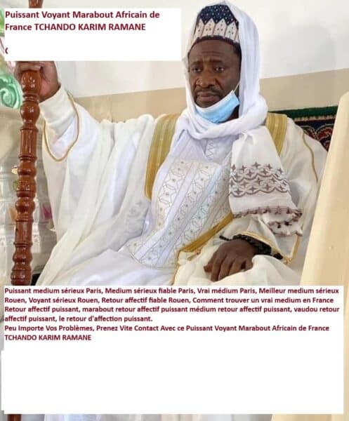 Marabout puissant en France, Marabout africain serieux Paris