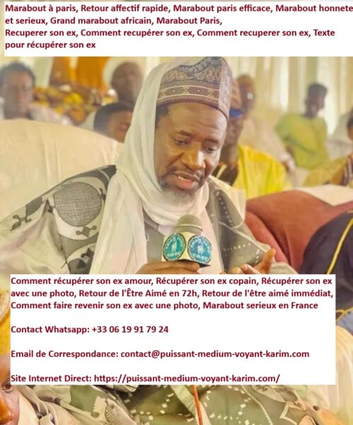 Marabout efficace pas cher, grand marabout africain Paris