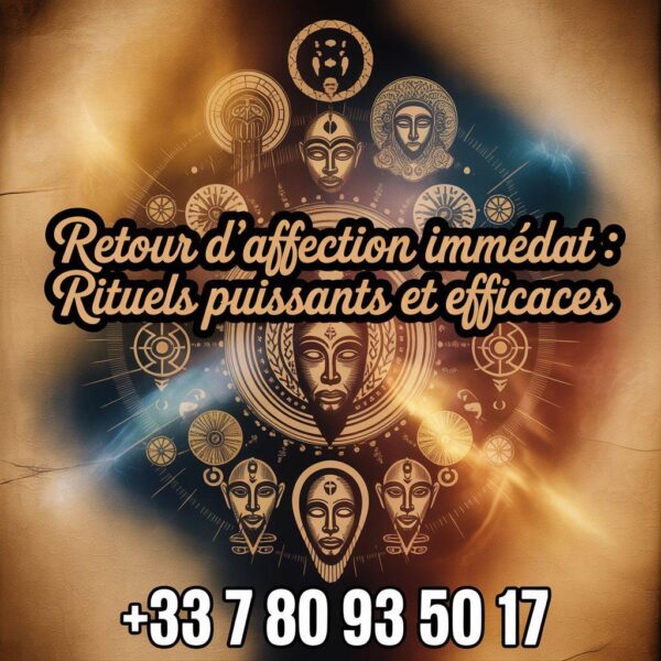 Retour d’affection immédiat  +33 7 80 93 50 17