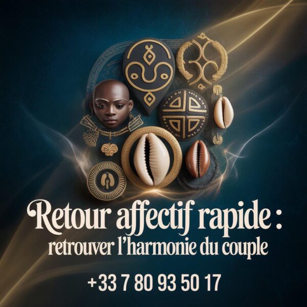 Retour affectif rapide +33 7 80 93 50 17