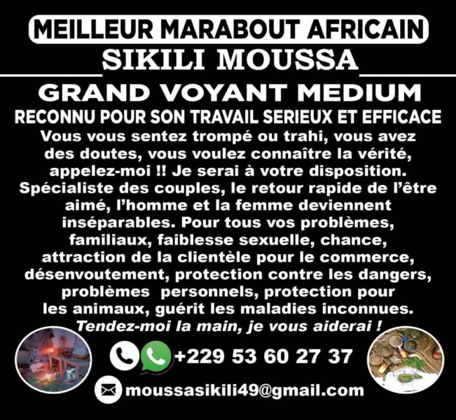 SIKILI MOUSSA, LE MARABOUT DU RETOUR D’AFFECTION IMMEDIAT